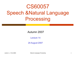 CS60057 Speech &Natural Language Processing Autumn 2007 Lecture 14  24 August 2007  Lecture 1, 7/21/2005  Natural Language Processing.