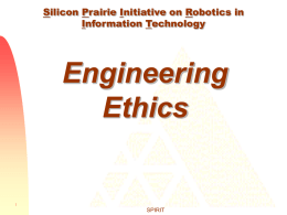 Silicon Prairie Initiative on Robotics in Information Technology  Engineering Ethics  SPIRIT The meaning of ETHICS  The  discipline dealing with what is good and bad and with.
