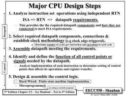 Major CPU Design Steps Datapath  1. Analyze instruction set operations using independent RTN ISA => RTN => datapath requirements. – This provides the the.