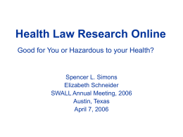 Health Law Research Online Good for You or Hazardous to your Health?  Spencer L.