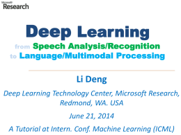 Deep Learning  Speech Analysis/Recognition Language/Multimodal Processing  from to  Li Deng Deep Learning Technology Center, Microsoft Research, Redmond, WA.