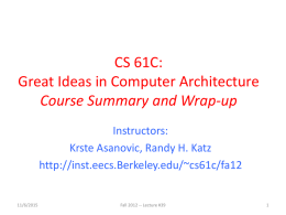 CS 61C: Great Ideas in Computer Architecture Course Summary and Wrap-up Instructors: Krste Asanovic, Randy H.