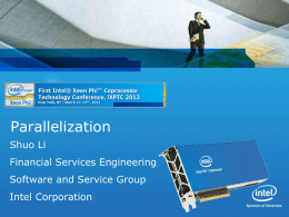 Parallelization Shuo Li Financial Services Engineering Software and Service Group  Intel Corporation Agenda • Parallelism on Intel® Architecture • Challenges in Parallelization  • Options for Parallelization • Summary  iXPTC.