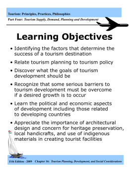 Tourism: Principles, Practices, Philosophies Part Four: Tourism Supply, Demand, Planning and Development  Learning Objectives • Identifying the factors that determine the success of a.
