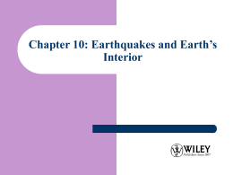 Chapter 10: Earthquakes and Earth’s Interior Introduction  When the Earth quakes, the energy stored in  elastically strained rocks is suddenly released.  The.