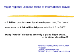 Major regional Disease Risks of International Travel  ~ 2 billion people travel by air each year; 2009, The Lancet. Americans took 64
