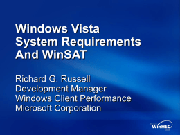Windows Vista System Requirements And WinSAT Richard G. Russell Development Manager Windows Client Performance Microsoft Corporation.