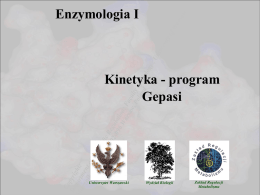 Enzymologia I  Kinetyka - program Gepasi  Uniwersytet Warszawski  Wydział Biologii  Zakład Regulacji Metabolizmu I zasada + II zasada termodynamiki  zmiana entalpii i entropii może zostać wyrażona ilościowo.