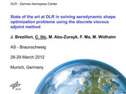 DLR - German Aerospace Center  State of the art at DLR in solving aerodynamic shape optimization problems using the discrete viscous adjoint method J.