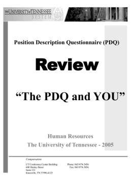 Position Description Questionnaire (PDQ)  Review “The PDQ and YOU”  Human Resources The University of Tennessee - 2005 Compensation UT Conference Center Building 600 Henley Street Suite 231 Knoxville, TN.
