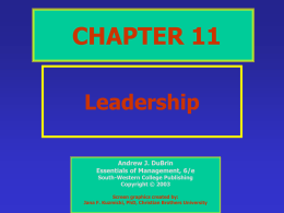 CHAPTER 11 Leadership Andrew J. DuBrin Essentials of Management, 6/e South-Western College Publishing Copyright © 2003  Screen graphics created by: Jana F.