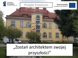 Projekt Erasmus+  „Zostań architektem swojej przyszłości” Grupę partnerską tworzą Zespół Szkół Przyrodniczo - Technicznych w Międzyświeciu ul.