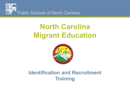 North Carolina Migrant Education  Identification and Recruitment Training What is the Migrant Education Program (MEP)? • The Migrant Education Program (MEP) is authorized by Part C.