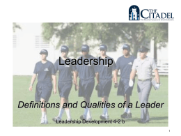 Leadership  Definitions and Qualities of a Leader Leadership Development 4-2 b The real leader has no need to lead - he is content.