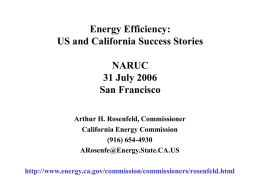 Energy Efficiency: US and California Success Stories NARUC 31 July 2006 San Francisco Arthur H.