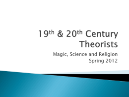 Magic, Science and Religion Spring 2012 A  Brief Overview of the History of the Anthropology of Religion    19th Century setting    Tylor and Animism    RR Marett and.