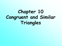 Chapter 10 Congruent and Similar Triangles Introduction Recognizing and using congruent and similar shapes can make calculations and design work easier.