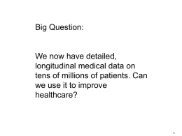 Big Question:  We now have detailed, longitudinal medical data on tens of millions of patients.