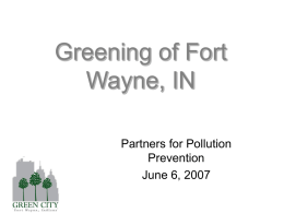 Greening of Fort Wayne, IN Partners for Pollution Prevention June 6, 2007 Issues Surrounding Energy Source, Global Warming and Air Pollution are Linked  N 2O  Burning fossil.