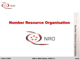 Number Resource Organisation  3 March 2006  NRO & WSIS Update, APNIC 21  Perth.