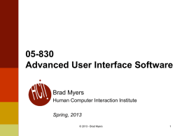 05-830 Advanced User Interface Software Brad Myers Human Computer Interaction Institute Spring, 2013 © 2013 - Brad Myers.