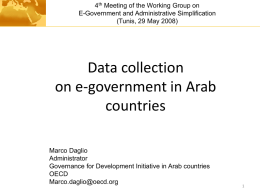 4th Meeting of the Working Group on E-Government and Administrative Simplification (Tunis, 29 May 2008)  Data collection on e-government in Arab countries Marco Daglio Administrator Governance for Development.