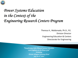Theresa A., Maldonado, Ph.D., P.E. Division Director Engineering Education & Centers Directorate for Engineering  “Transforming Cyber-Physical Systems Education with Emphasis on the Power Grid” Workshop Westin Arlington.