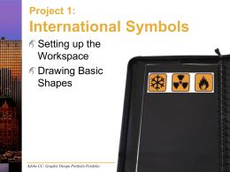 Project 1:  International Symbols Setting up the Workspace Drawing Basic Shapes  Adobe CC: Graphic Design Portfolio Portfolio.