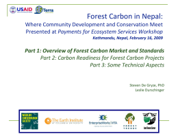 Forest Carbon in Nepal: Where Community Development and Conservation Meet Presented at Payments for Ecosystem Services Workshop Kathmandu, Nepal, February 16, 2009  Part 1: