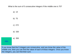What is the sum of 5 consecutive integers if the middle one is 70? a) 14  b) 75  c) 272  d) 330  e) 350  Hint If you.