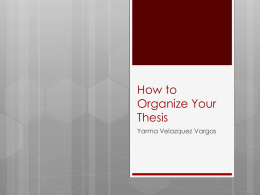 How to Organize Your Thesis Yarma Velazquez Vargas Thesis  from  the Greek θέσις, meaning "position", and refers to an intellectual proposition  the purpose of the.