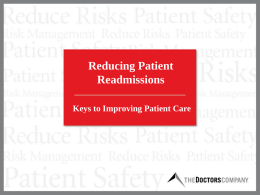 Reducing Patient Readmissions Keys to Improving Patient Care Overview • Impact of the Patient Protection and Affordable Care Act (PPACA) on your facility • Critical.