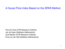 A House Price Index Based on the SPAR Method  Paul de Vries (OTB Research Institute) Jan de Haan (Statistics Netherlands) Gust Mariën (OTB.
