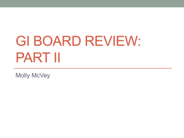 GI BOARD REVIEW: PART II Molly McVey A 45-year-old man is evaluated for a 1-week history of nonbloodydiarrhea that occurs ten times.