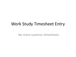 Work Study Timesheet Entry No more scantron timesheets BANNER ACCESS  • Do you have Banner access!!!!!!!