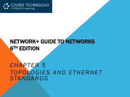 NETWORK+ GUIDE TO NETWORKS 6TH EDITION  CHAPTER 5 TO P O LO G I E S A N D E T H E.