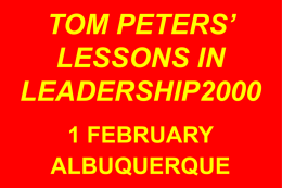 TOM PETERS&rsquo; LESSONS IN LEADERSHIP2000 1 FEBRUARY ALBUQUERQUE ALL SLIDES ARE AVAILABLE AT  tompeters.com Seminar Y2K Brand Everything: Distinct or Extinct.