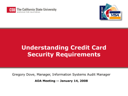 Understanding Credit Card Security Requirements  Gregory Dove, Manager, Information Systems Audit Manager AOA Meeting -- January 14, 2008