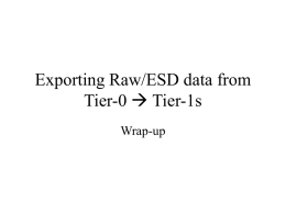 Exporting Raw/ESD data from Tier-0  Tier-1s Wrap-up The problem (Bernd) • One copy of the LHC raw data for each of the LHC.