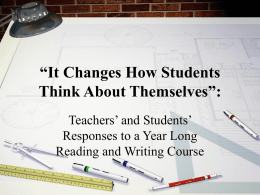 “It Changes How Students Think About Themselves”: Teachers’ and Students’ Responses to a Year Long Reading and Writing Course.