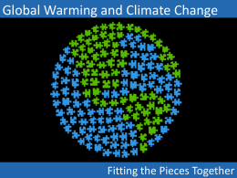 Global Warming and Climate Change  Fitting the Pieces Together • The topic of global warming and climate change is like a puzzle.