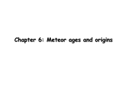 Chapter 6: Meteor ages and origins History of Meteorite Studies • Read interesting history in textbook, p.