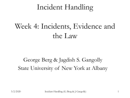 Incident Handling Week 4: Incidents, Evidence and the Law George Berg & Jagdish S.