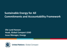 Sustainable Energy for All Commitments and Accountability Framework  Ole Lund Hansen Head, Global Compact LEAD Issue Manager, Energy.