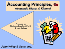 Accounting Principles, 6e Weygandt, Kieso, & Kimmel  Prepared by Marianne Bradford, Ph. D. Bryant College  John Wiley & Sons, Inc.