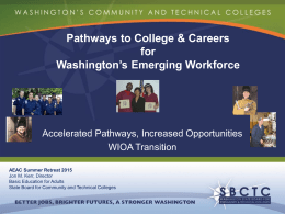 Pathways to College & Careers for Washington’s Emerging Workforce  Accelerated Pathways, Increased Opportunities WIOA Transition AEAC Summer Retreat 2015 Jon M.