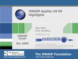 OWASP AppSec US 09 Highlights  Ofer Maor CTO, Hacktics  OWASP Israel Dec 2009  http://www.webappsec.org/  Copyright &copy; 2009 - The OWASP Foundation Permission is granted to copy, distribute and/or modify.
