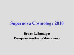Supernova Cosmology 2010 Bruno Leibundgut European Southern Observatory Supernova!  © Anglo-Australian Telescope Supernovae!  © SDSSII.