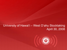 University of Hawai‘i – West O‘ahu Stocktaking April 30, 2008 • For more than 30 years, UHWO has been located in wooden.