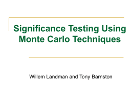 Significance Testing Using Monte Carlo Techniques  Willem Landman and Tony Barnston Required Reading   Wilks, D.
